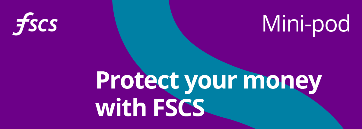 Protect your money with FSCS podcast